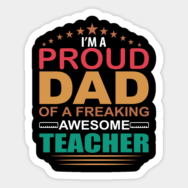 Proud dad of a freaking awesome teacher Sticker by AntonioClothing